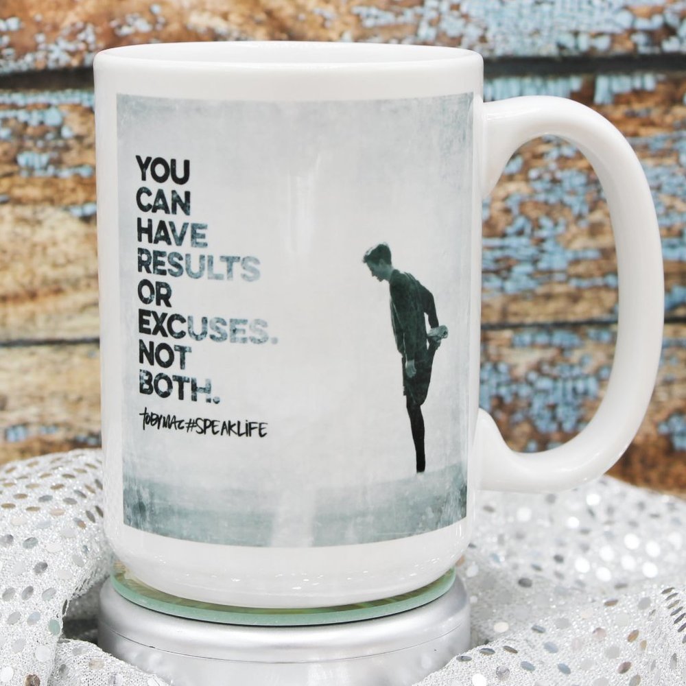 NEW You Can Have Results or Excuses. But Not Both. - 15oz Ceramic Coffee Mug RTS